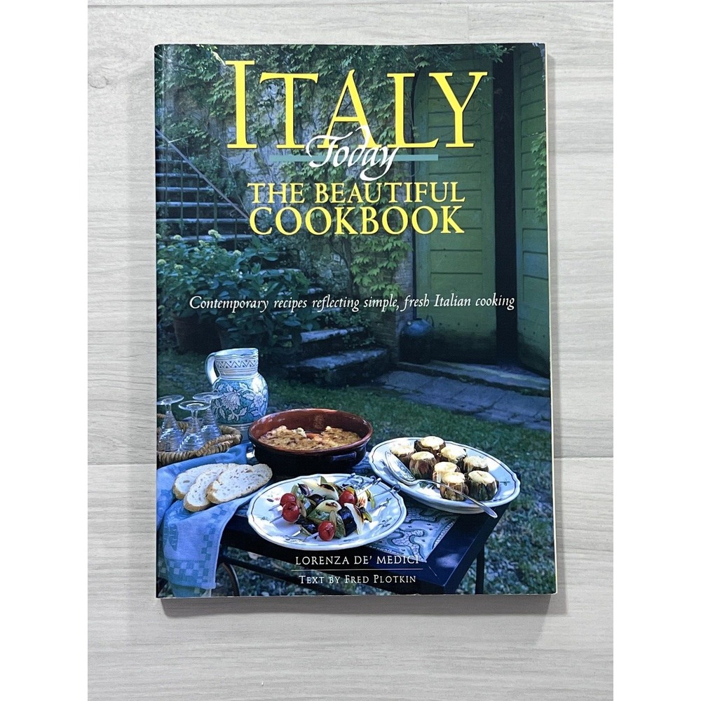 Italy Today The Beautiful Cookbook Lorenza de Medici Italian Recipes 256 Pages